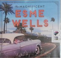 The Magnificent Esme Wells written by Adrienne Sharp performed by Saskia Maarleveld on Audio CD (Unabridged)